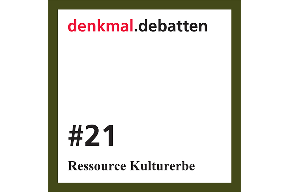 #21: Ressource Kulturerbe – Bestand und Denkmäler neu denken