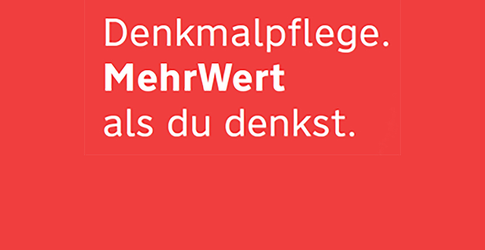 Denkmalpflege. MehrWert als du denkst.