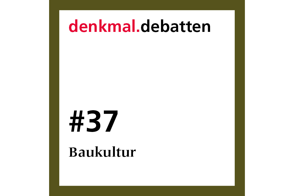 denkmal.debatten, Folge 37: Baukultur