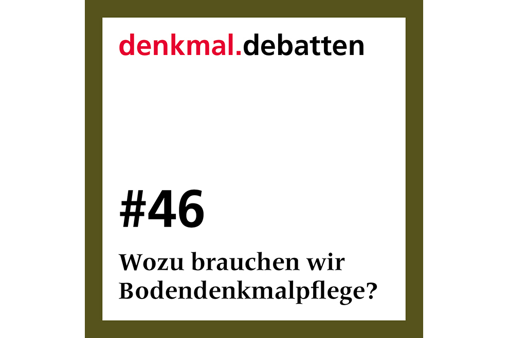 denkmal.debatten, Folge 46: Wozu brauchen wir Bodendenkmalpflege?